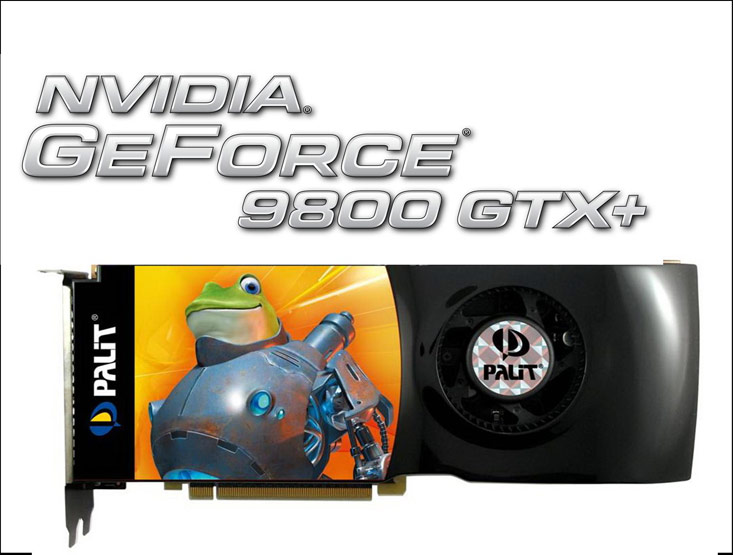 Palit GeForce® 9800 GTX+ with NVIDIA PhysX® and NVIDIA CUDA® technology is going to rock!