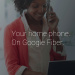 Google gets into the landline business with Fibre Phone